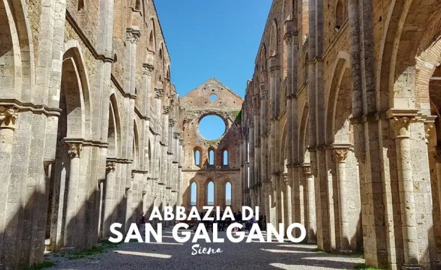 San Galgano - Abbazia senza tetto e spada nella roccia: guida completa